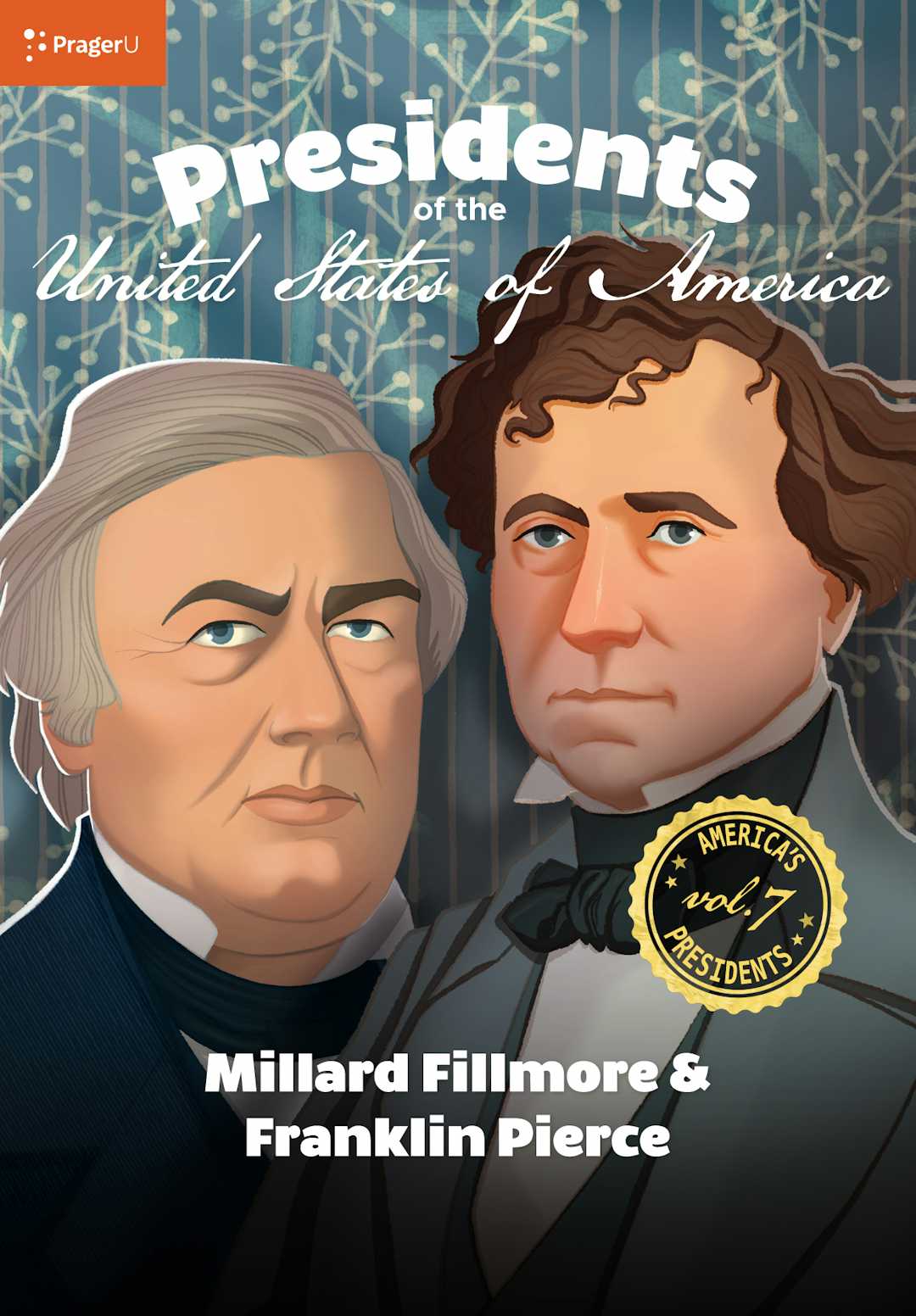 U.S. Presidents Volume 7: Millard Fillmore & Franklin Pierce