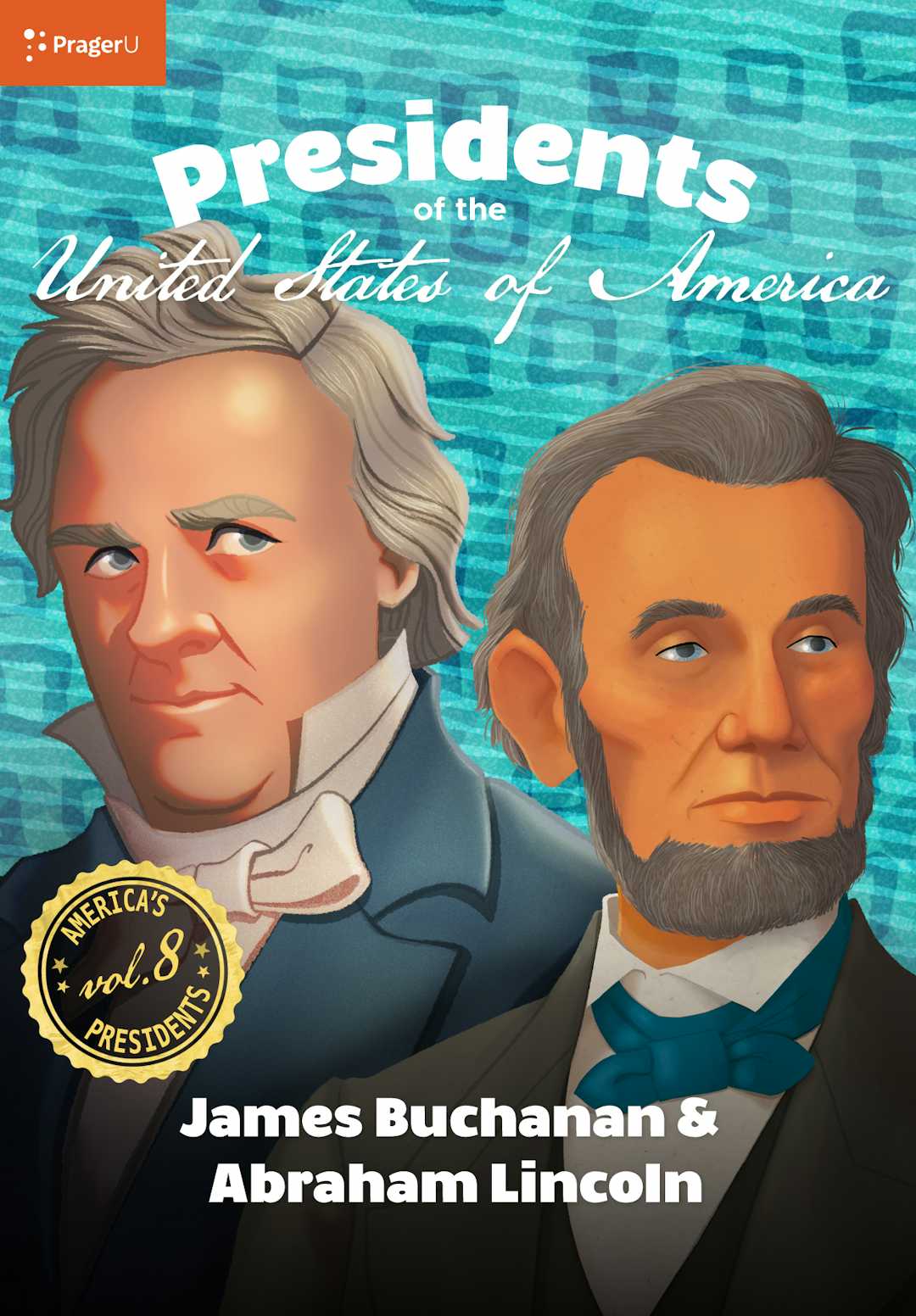 U.S. Presidents Volume 8: James Buchanan & Abraham Lincoln