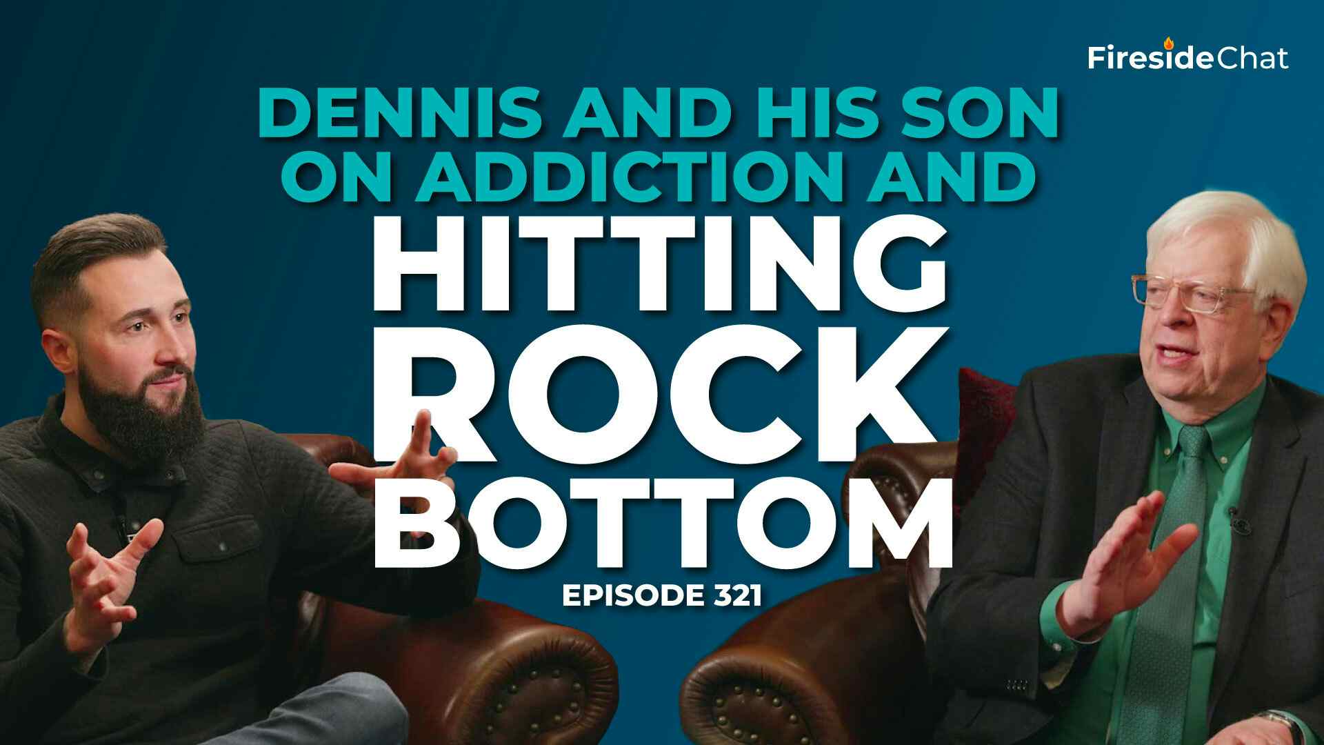 Ep. 321 — Dennis and His Son on Addiction and Hitting Rock Bottom