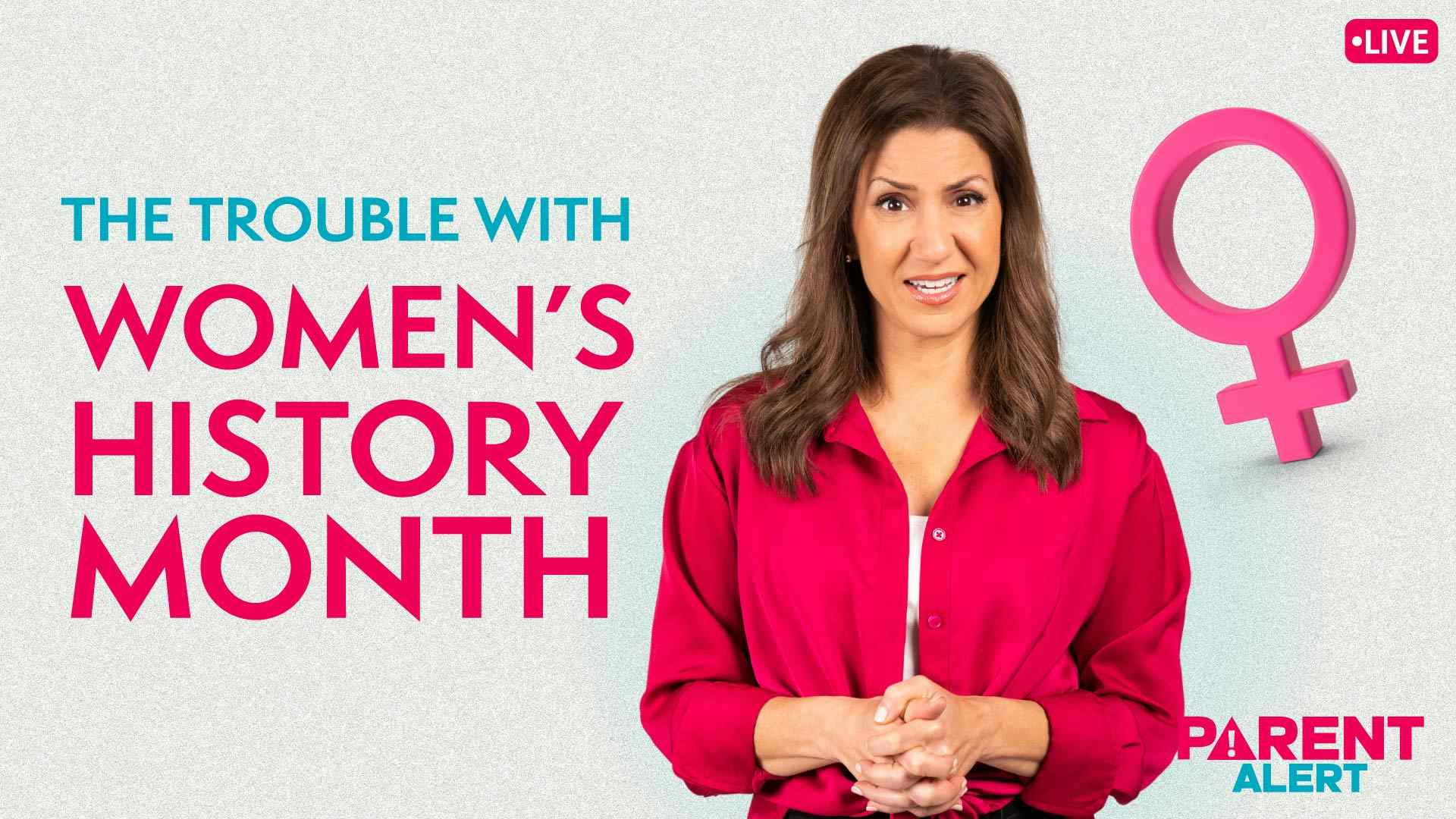 Parent Alert: The Trouble with Women's History Month