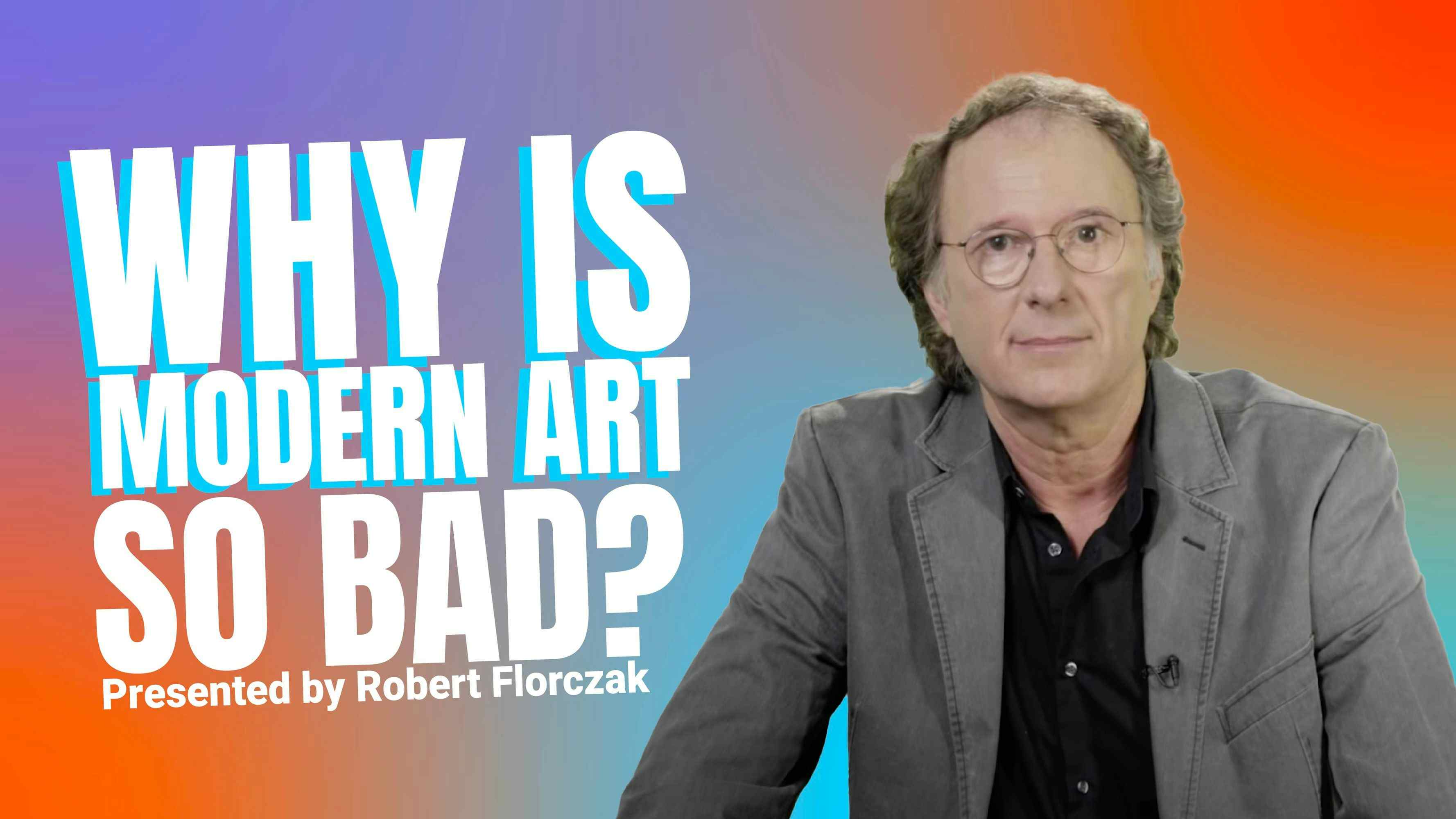Why Is Modern Art So Bad?