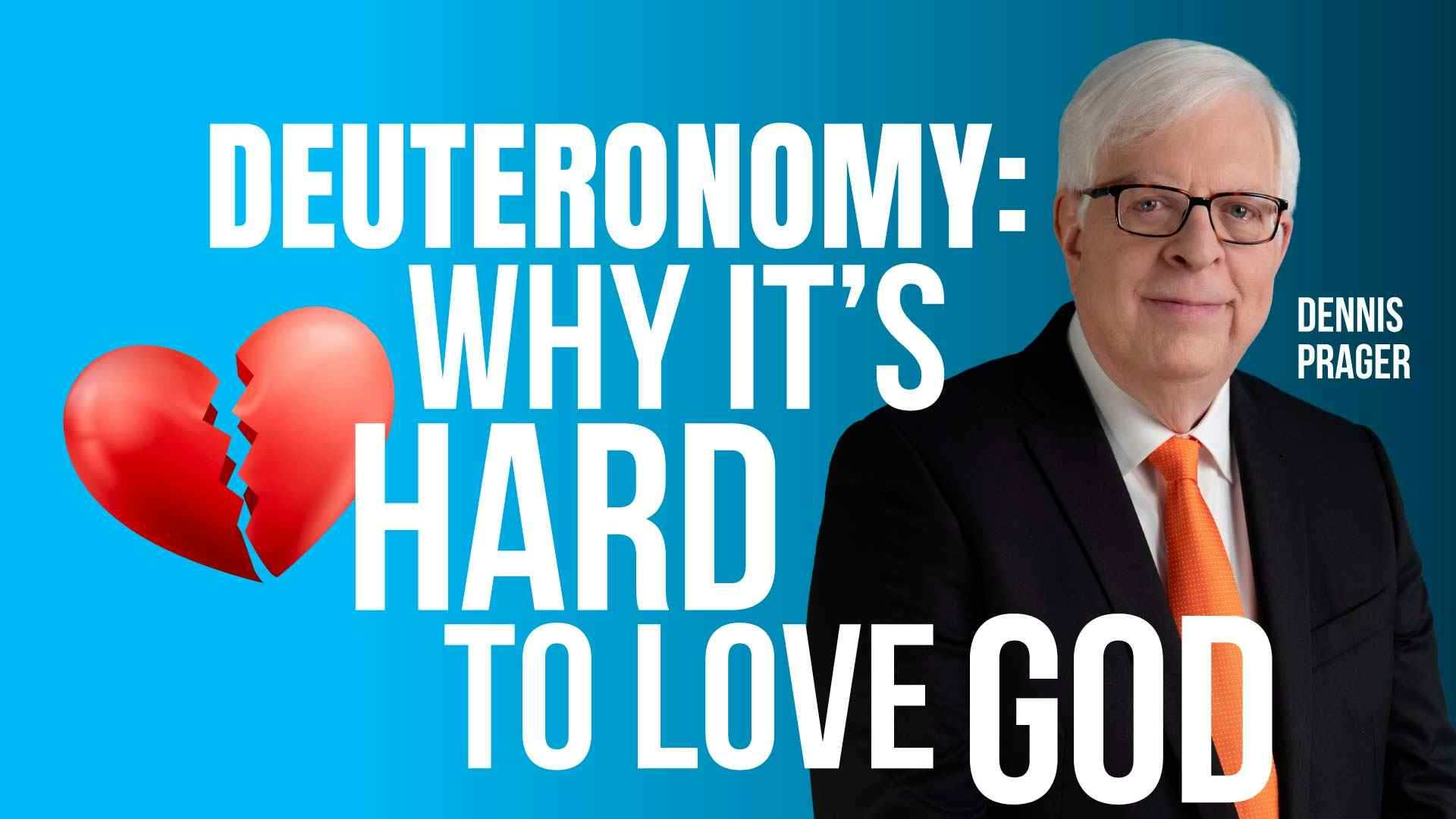 Deuteronomy: Why It’s Hard to Love God
