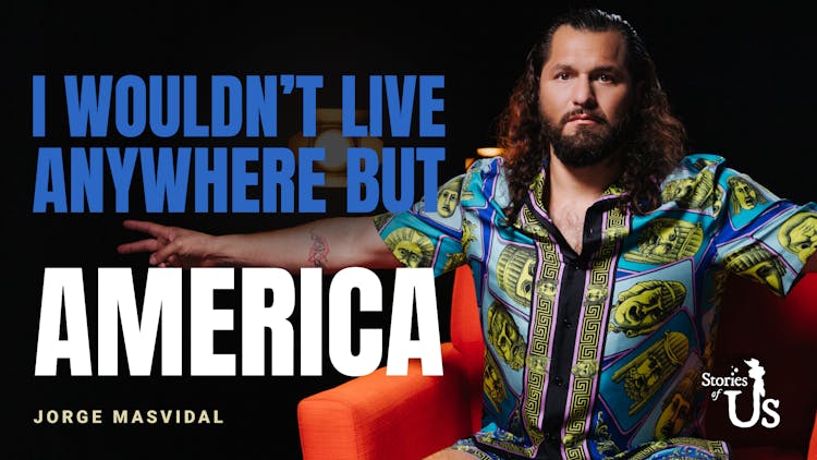 Jorge Masvidal: I Wouldn't Live Anywhere but America