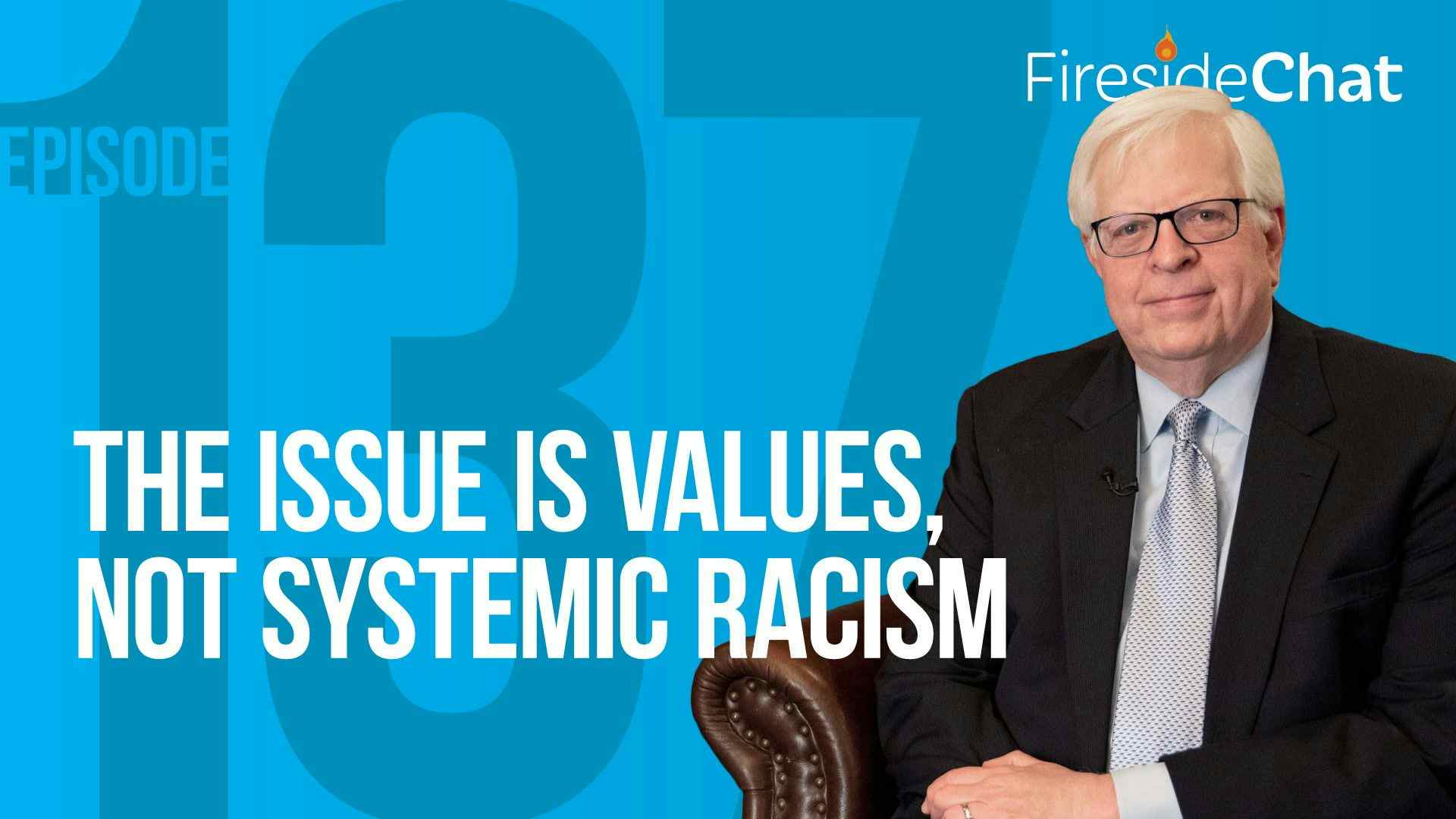 Ep. 137 — The Issue Is Values, Not Systemic Racism