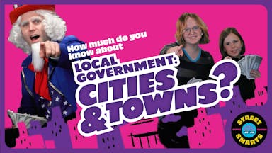 Street Smarts: Local Government - Cities and Towns