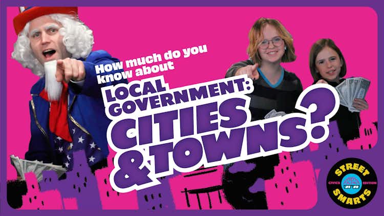Street Smarts: Local Government - Cities and Towns