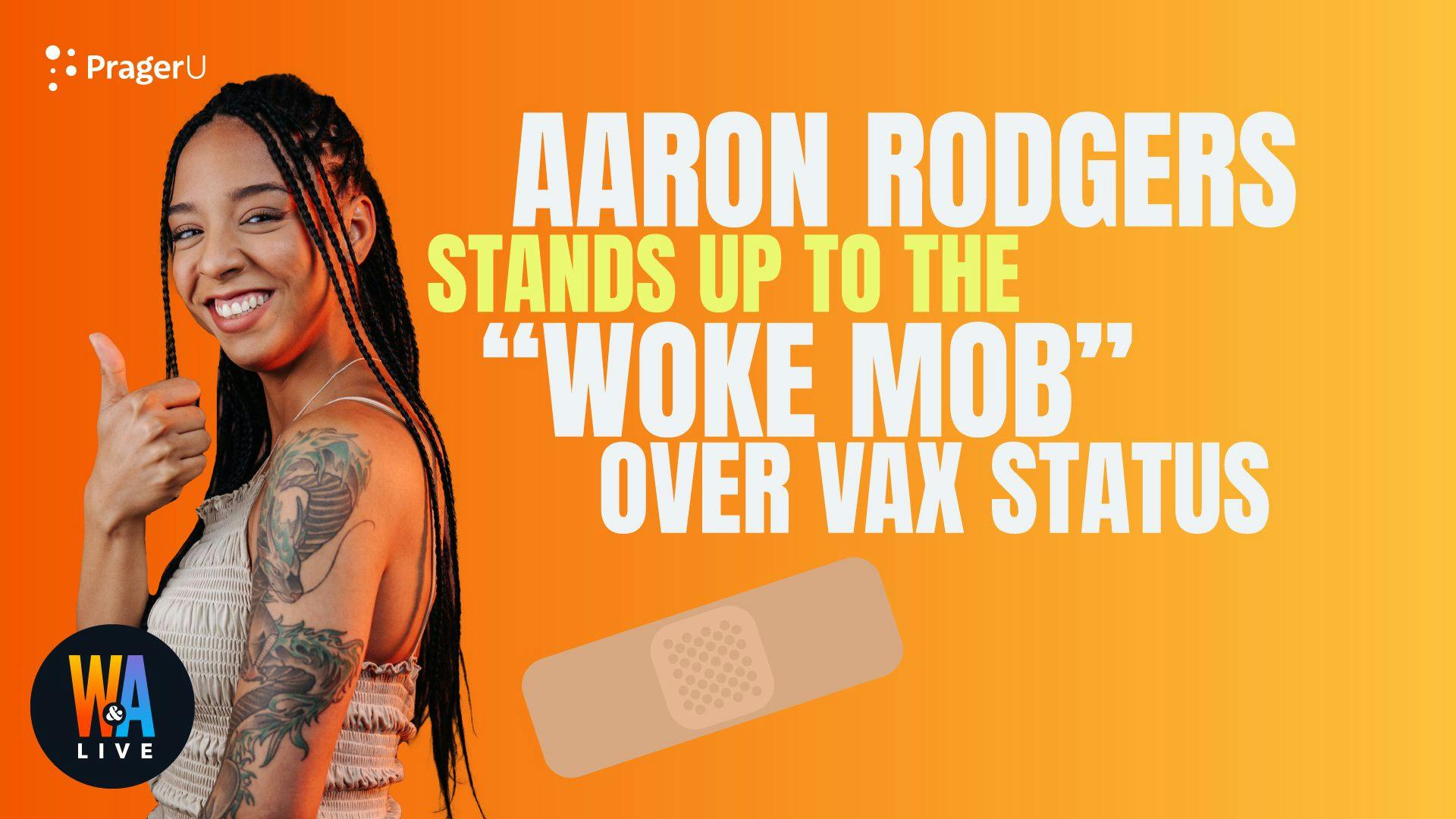Aaron Rodgers Stands up to “Woke Mob” on Vax Status: 11/5/2021