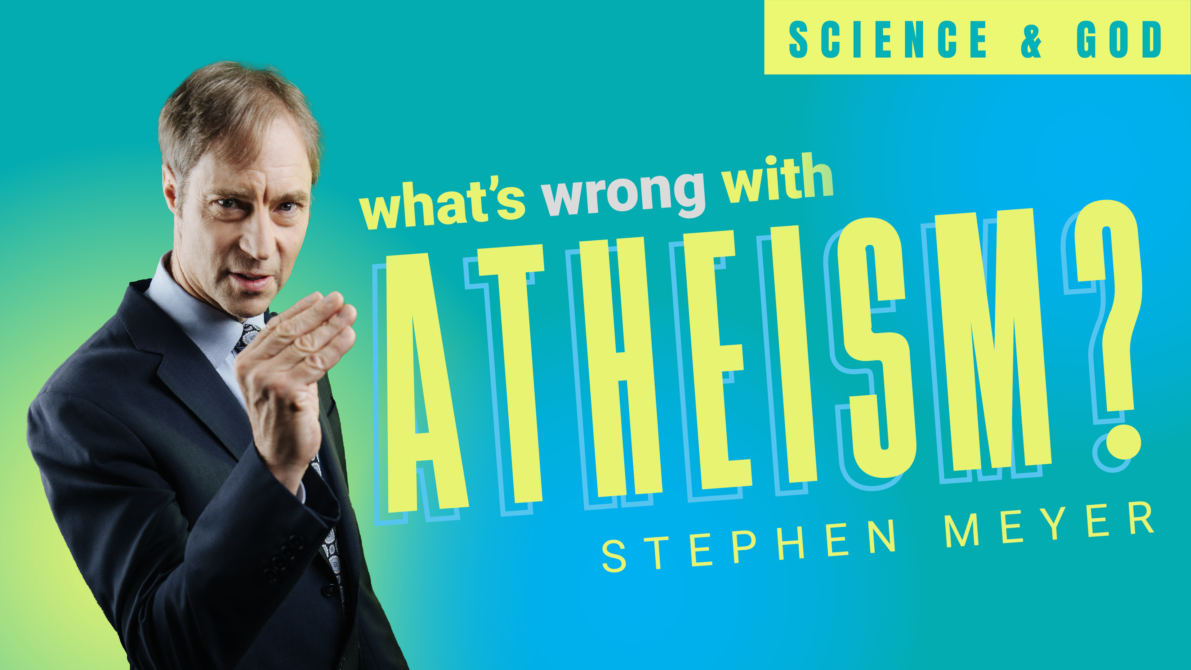 What's Wrong with Atheism? — Science and God