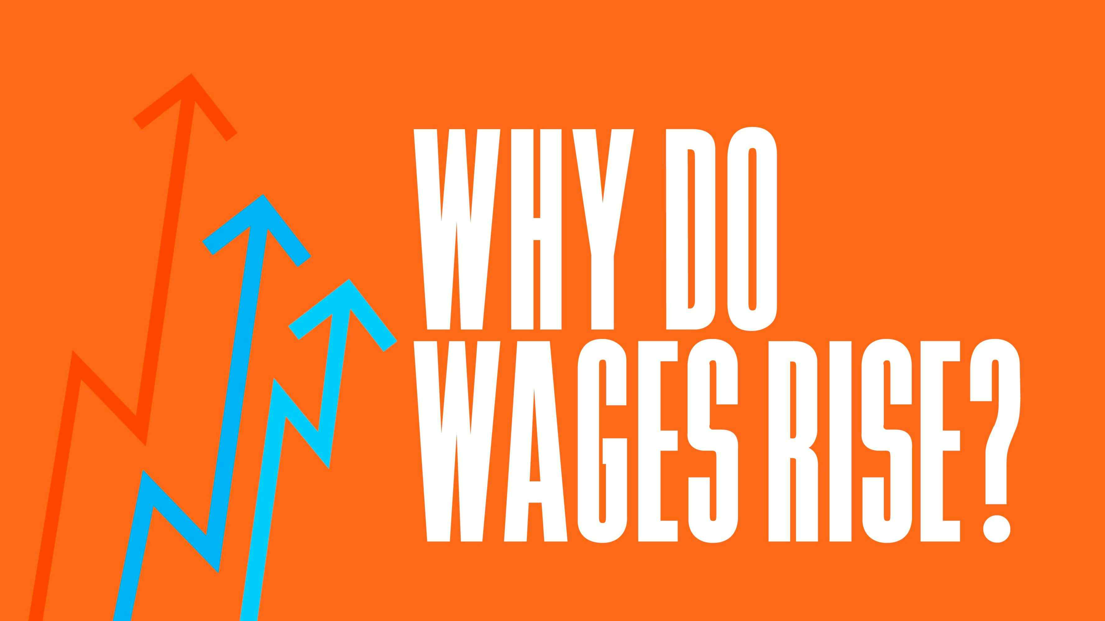 Why Do Wages Rise?