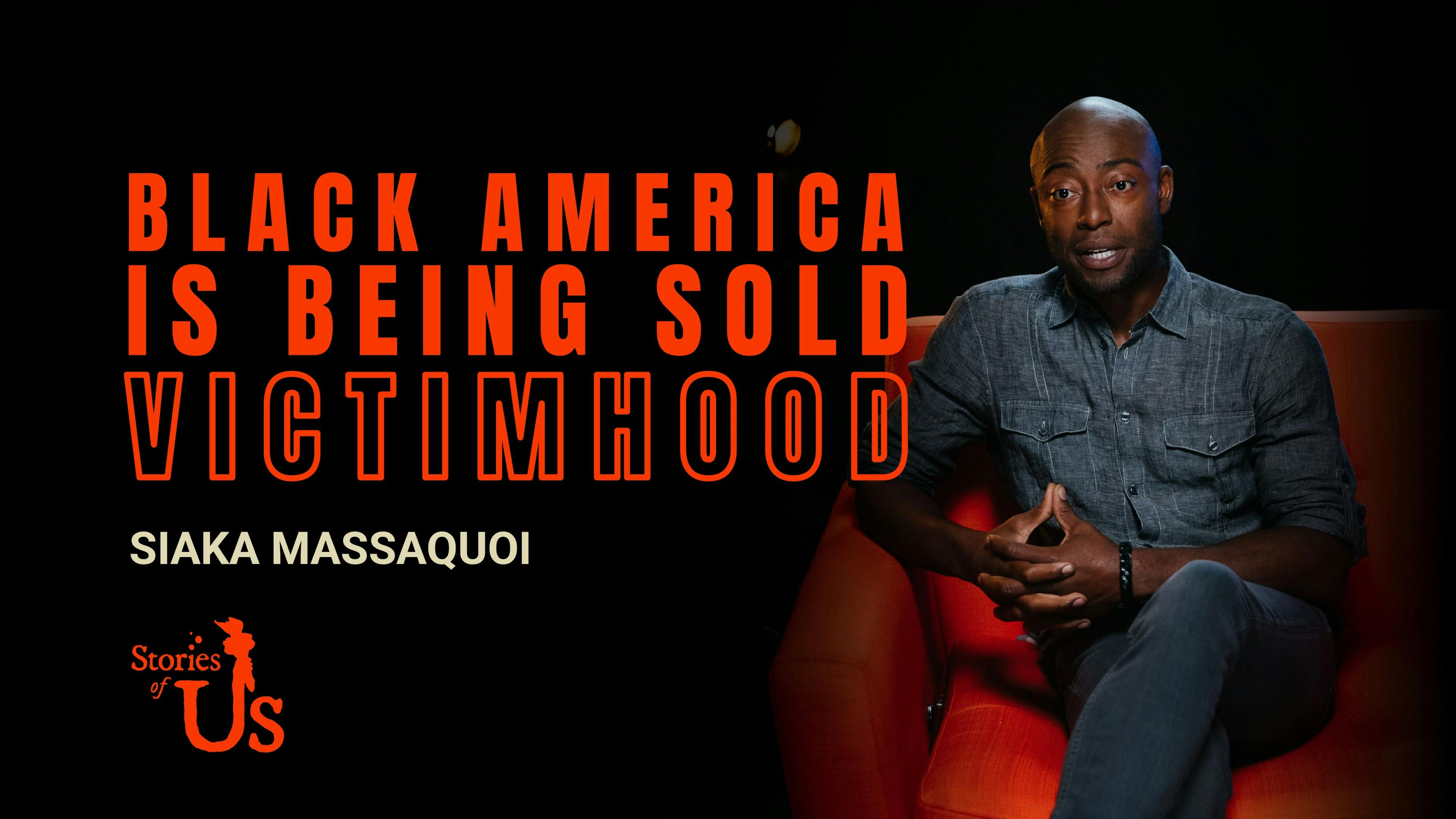 Siaka Massaquoi: Black America Is Being Sold Victimhood