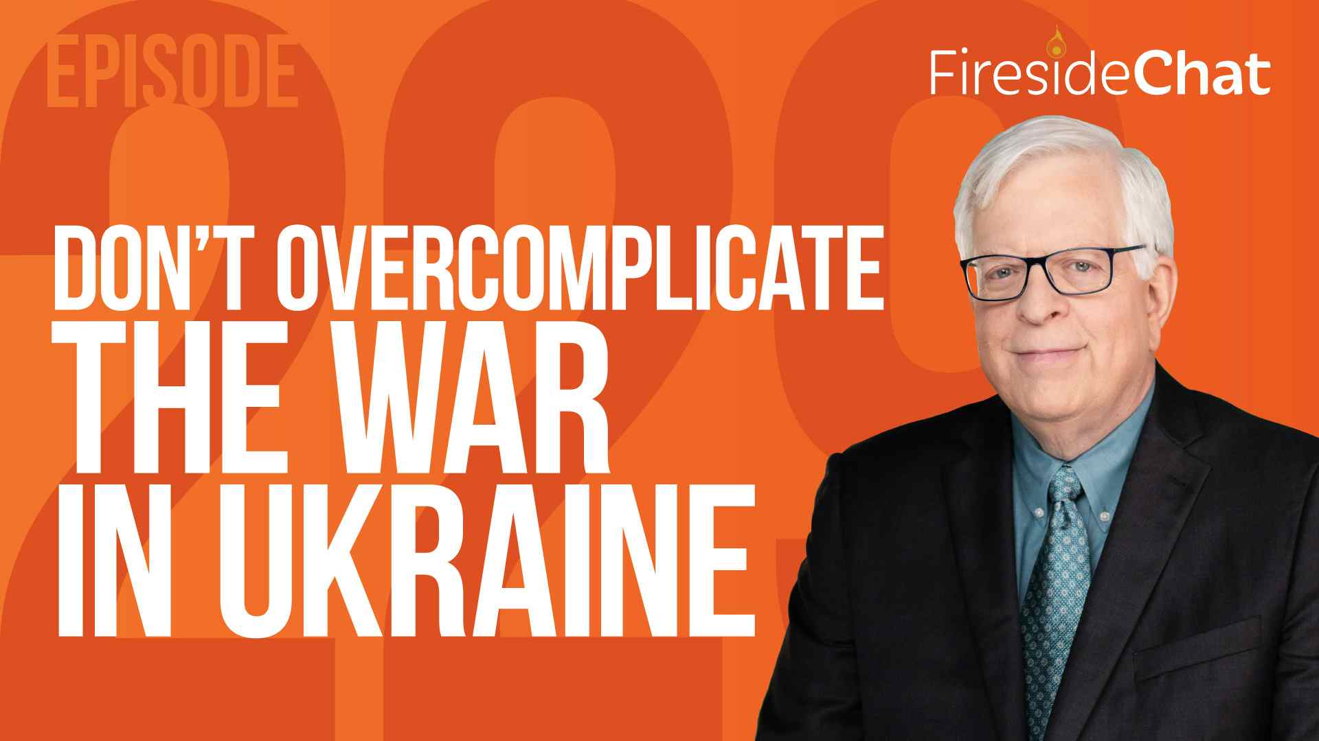 Ep. 229 — Don’t Overcomplicate the War in Ukraine