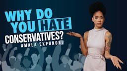 Why Do You Hate Conservatives?