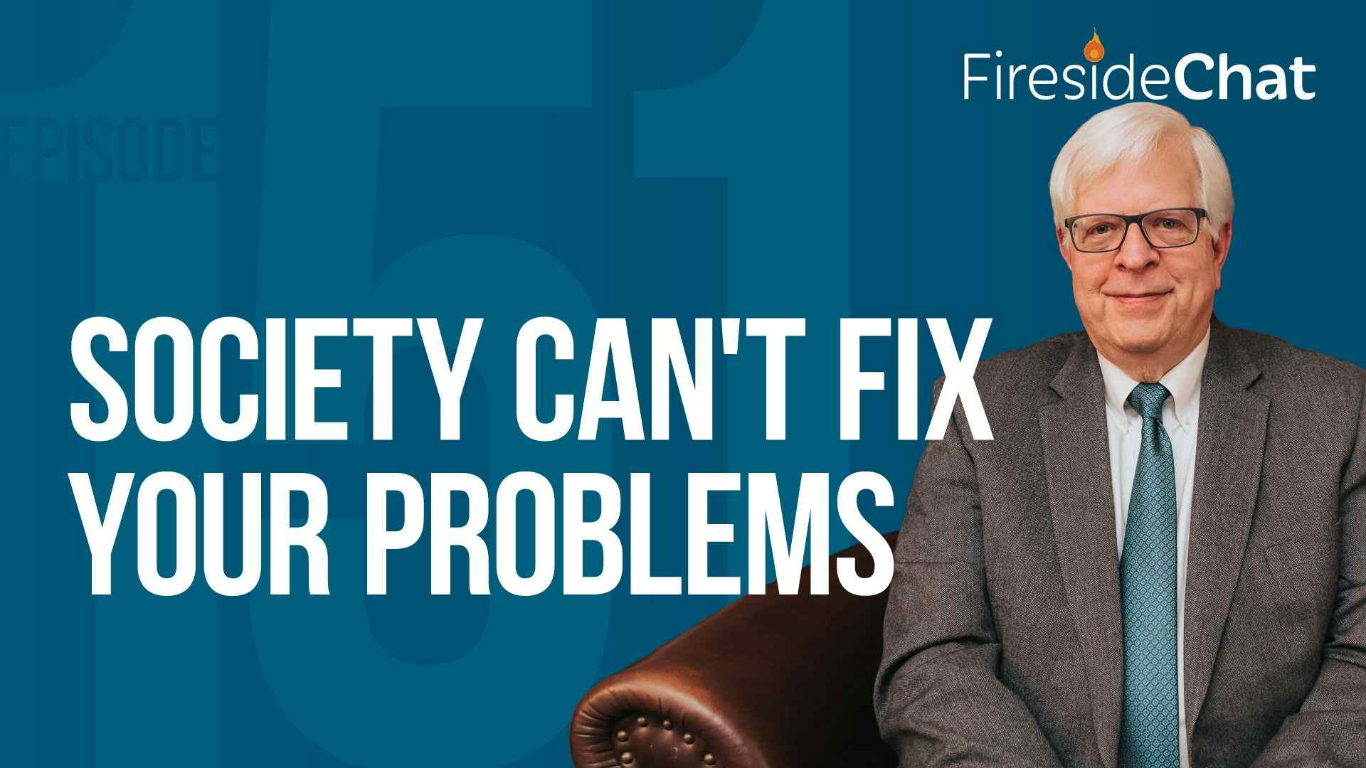 Ep. 151 — Society Can't Fix Your Problems