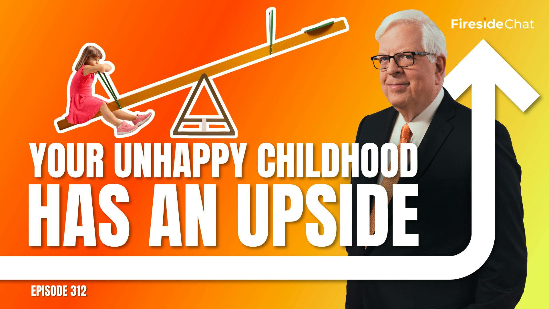 Ep. 312 — Your Unhappy Childhood Has an Upside