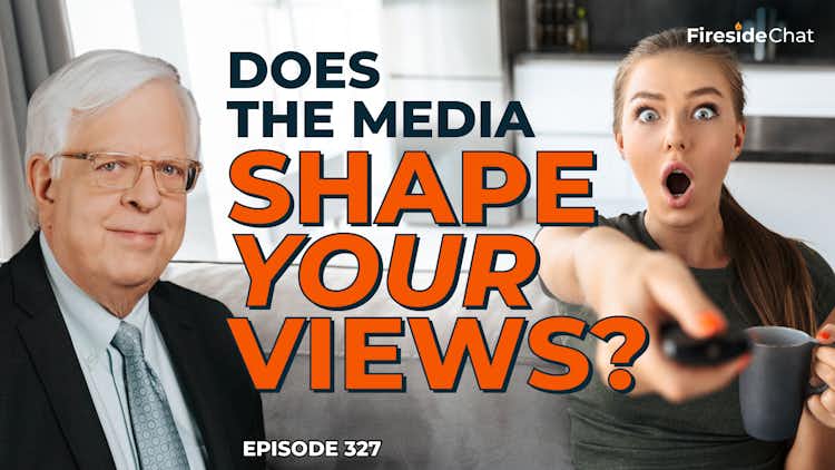 Ep. 327 — Does the Media Shape Your Views?