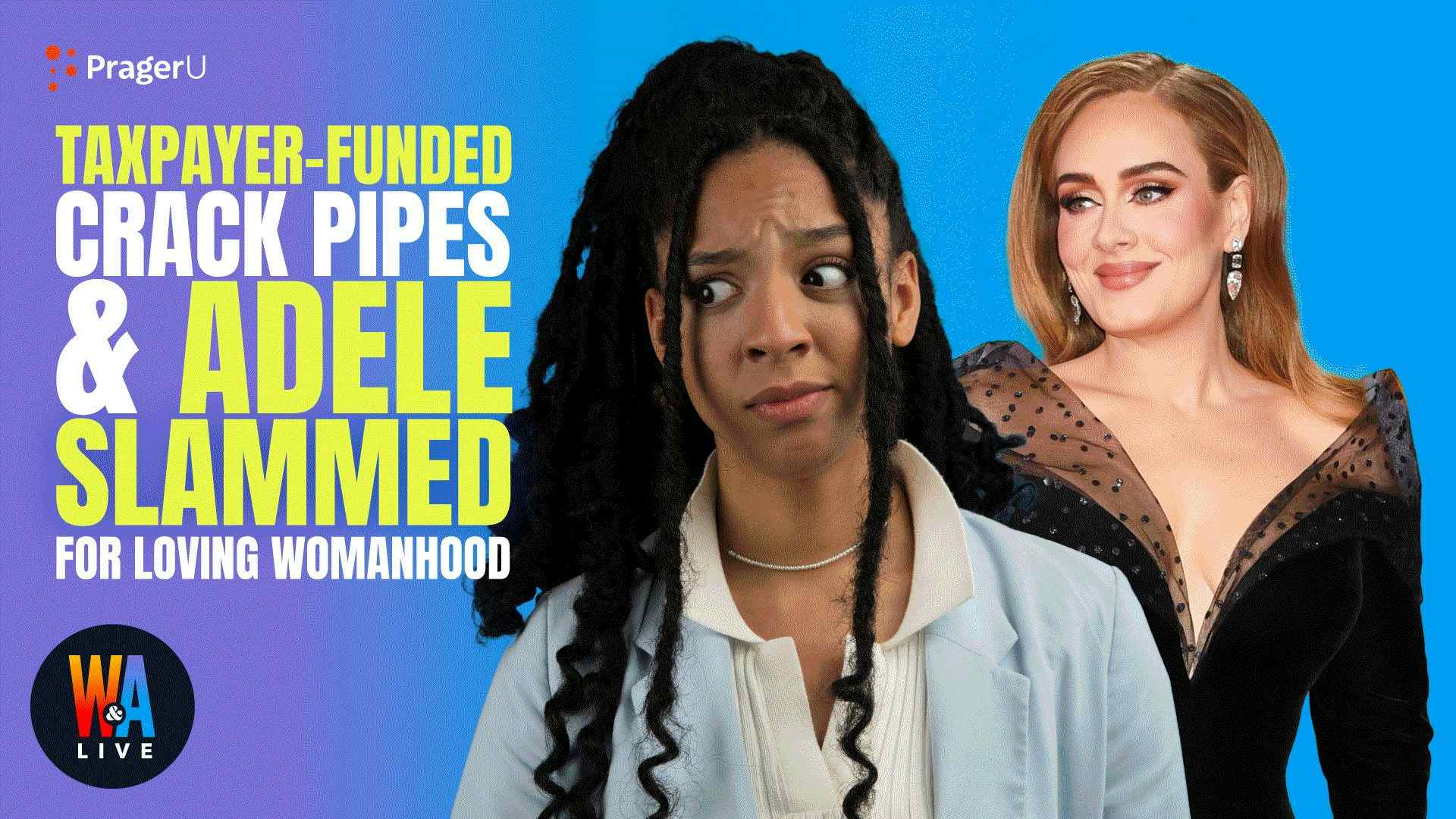 Taxpayer-Funded Crack Pipes & Adele Slammed for Loving Womanhood?: 2/9/2022