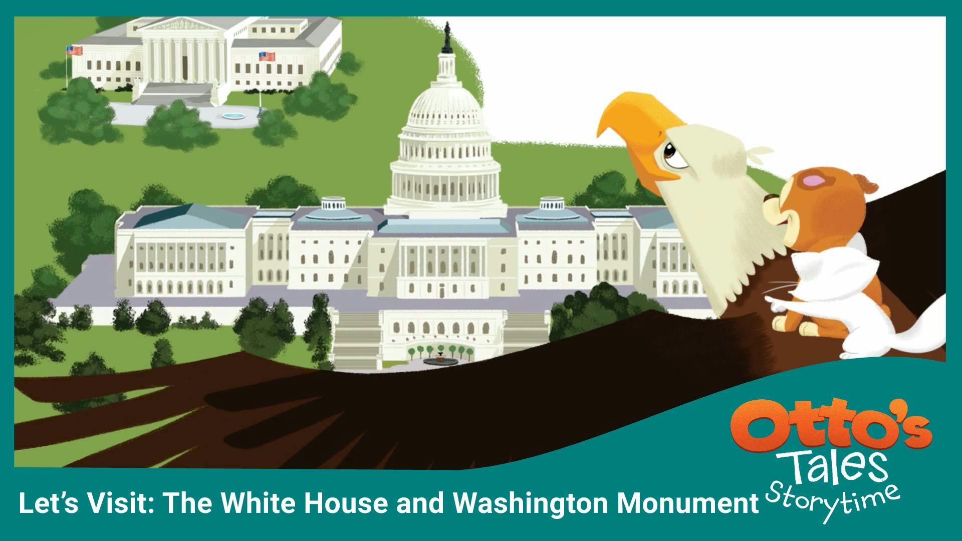 Let's Visit the White House and Washington Monument
