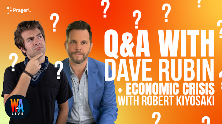 Q&A w/ Dave Rubin + Economic Crisis w/ Robert Kiyosaki: 3/7/2022