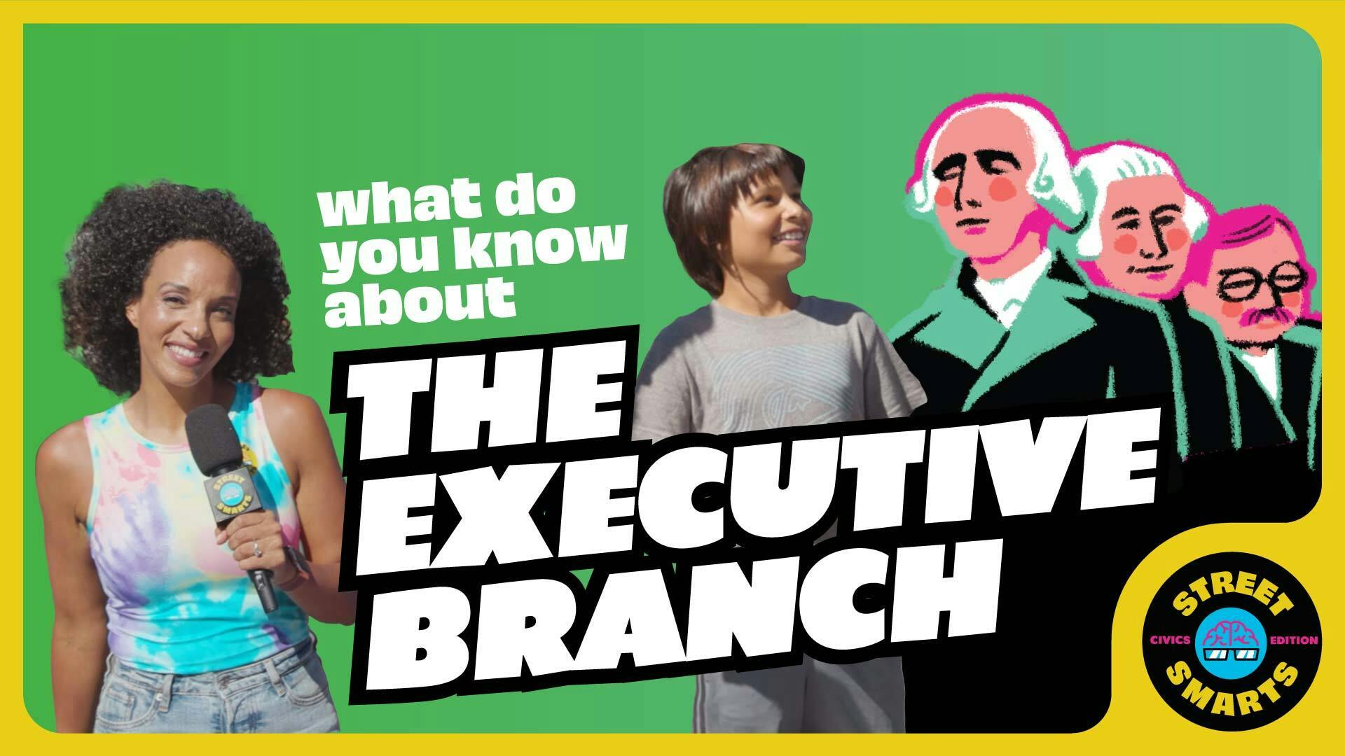 Street Smarts: The Executive Branch