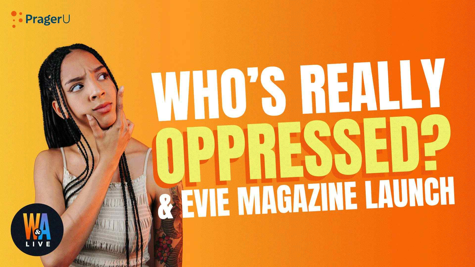 Who's Really Oppressed? & Evie Magazine Launch: 9/2/2021