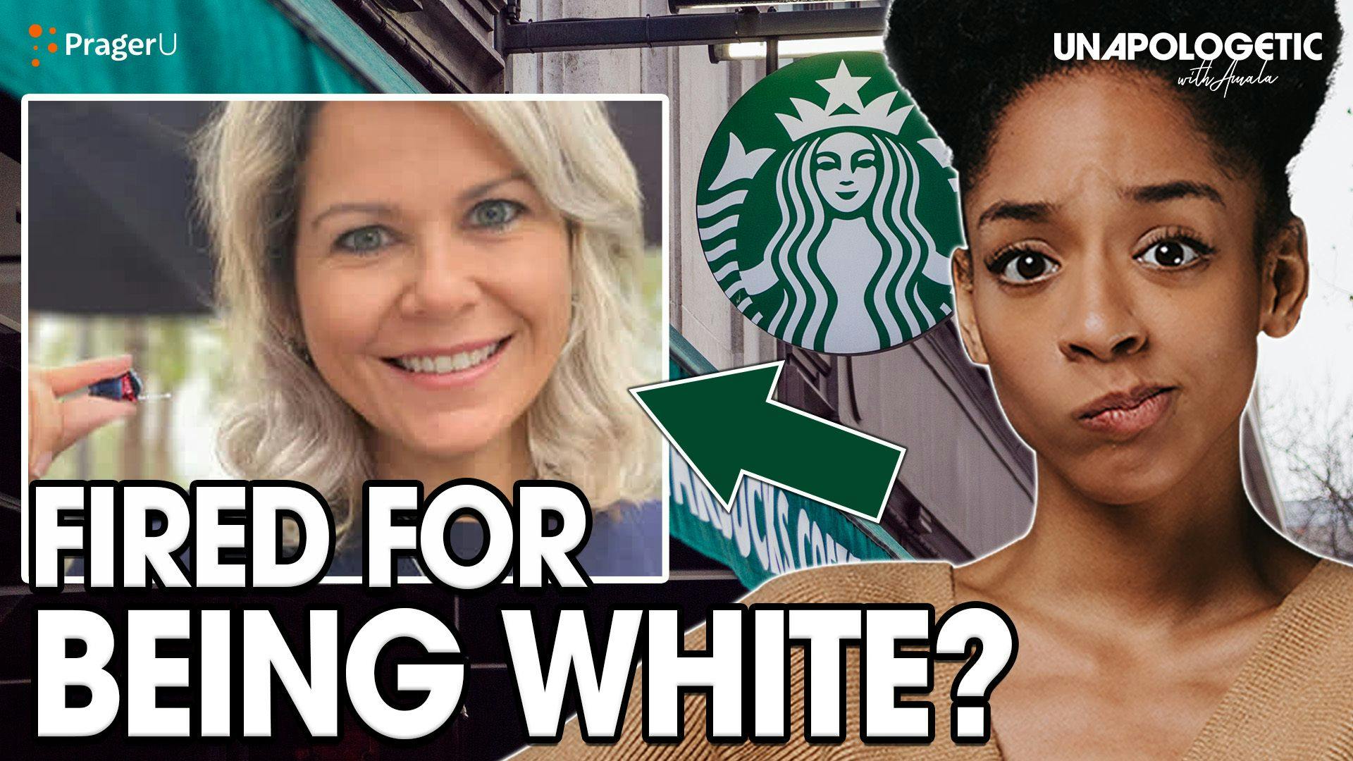 Starbucks Fired Her for Being White?