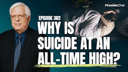 Ep. 302 — Why Is Suicide at an All-Time High?