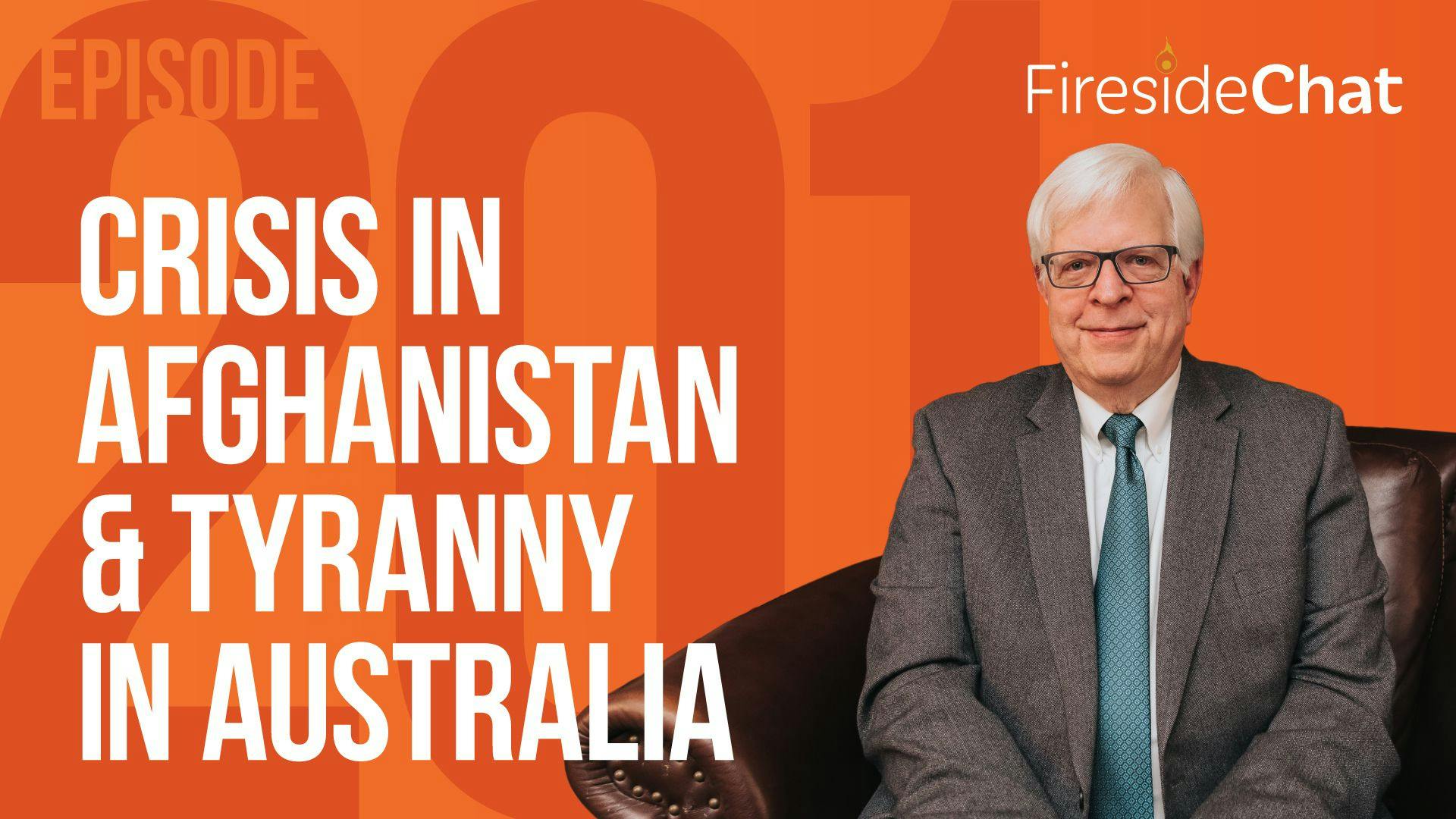 Ep. 201 — Crisis in Afghanistan & Tyranny in Australia