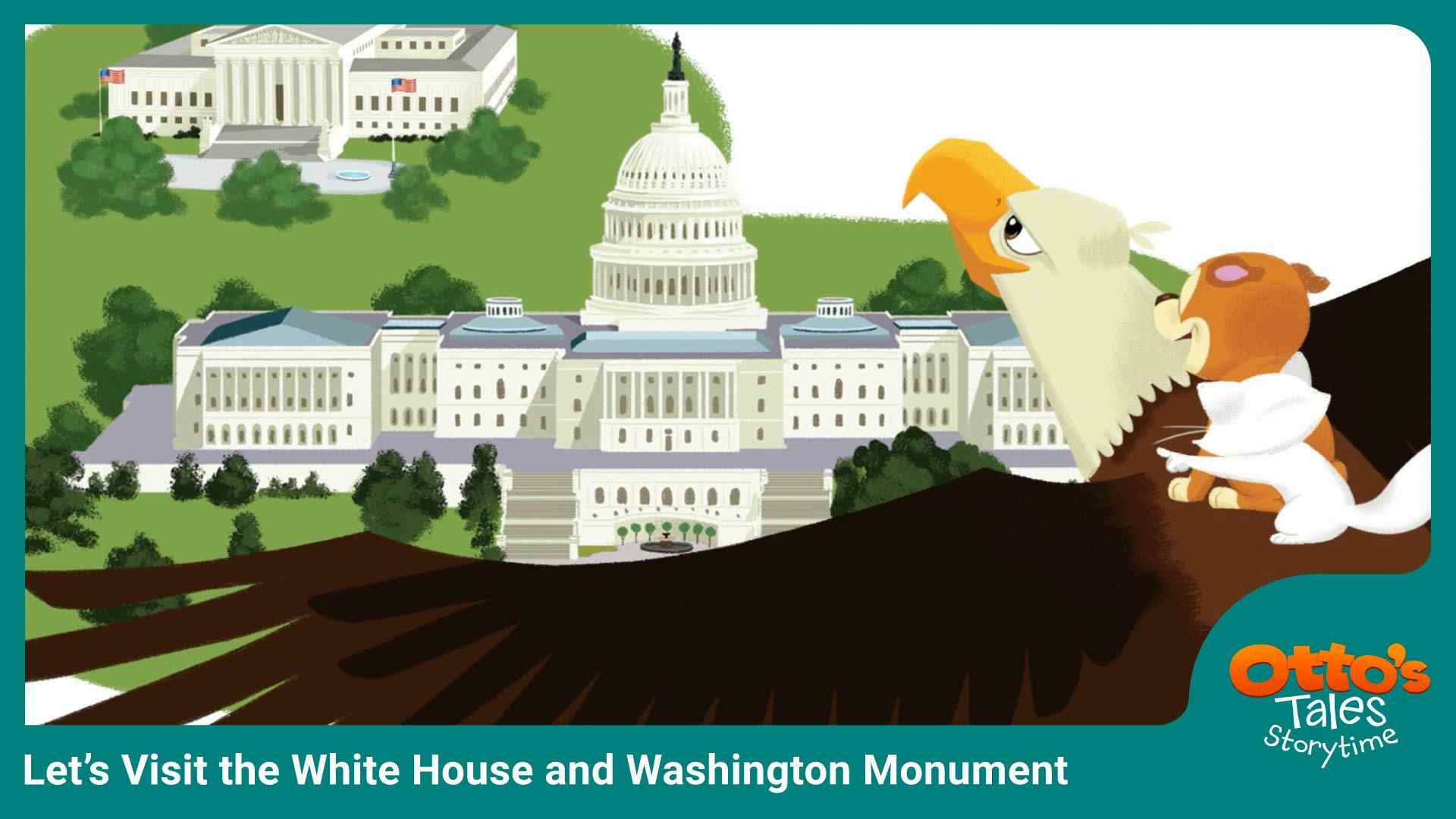 Let’s Visit the White House & Washington Monument