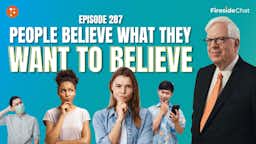 Ep. 287 — People Believe What They Want to Believe