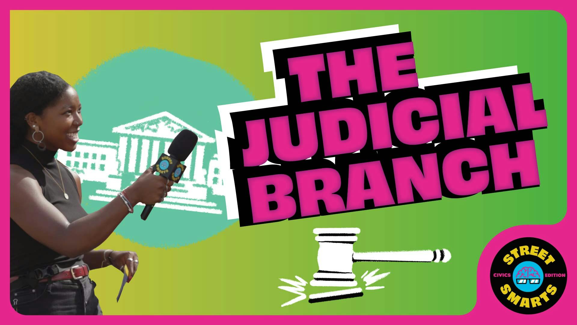 Street Smarts: The Judicial Branch 