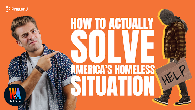 How to Actually Solve America’s Homeless Situation: 3/16/2022