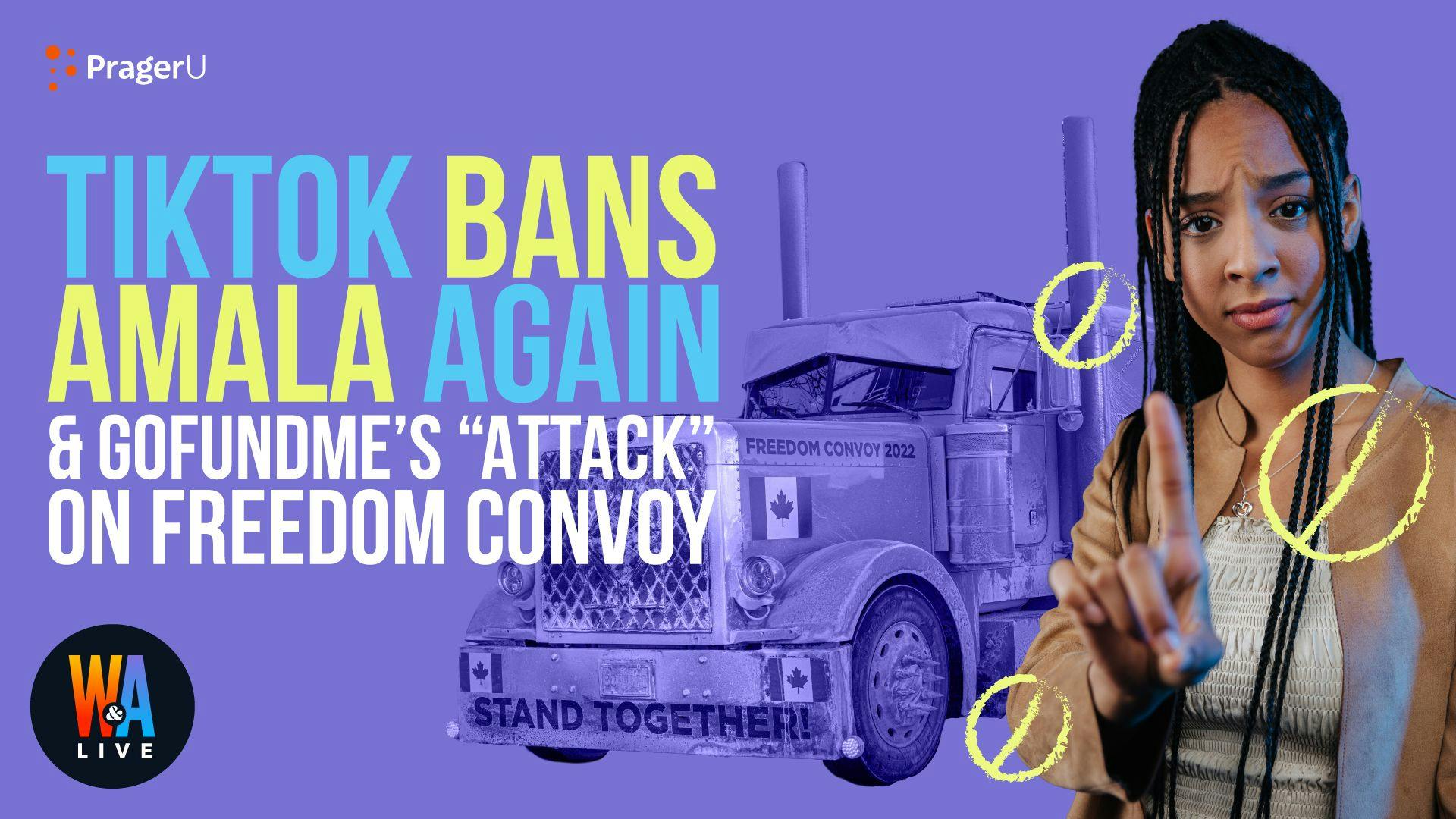 TikTok Bans Amala Again & GoFundMe’s “Attack” on Freedom Convoy: 2/8/2022