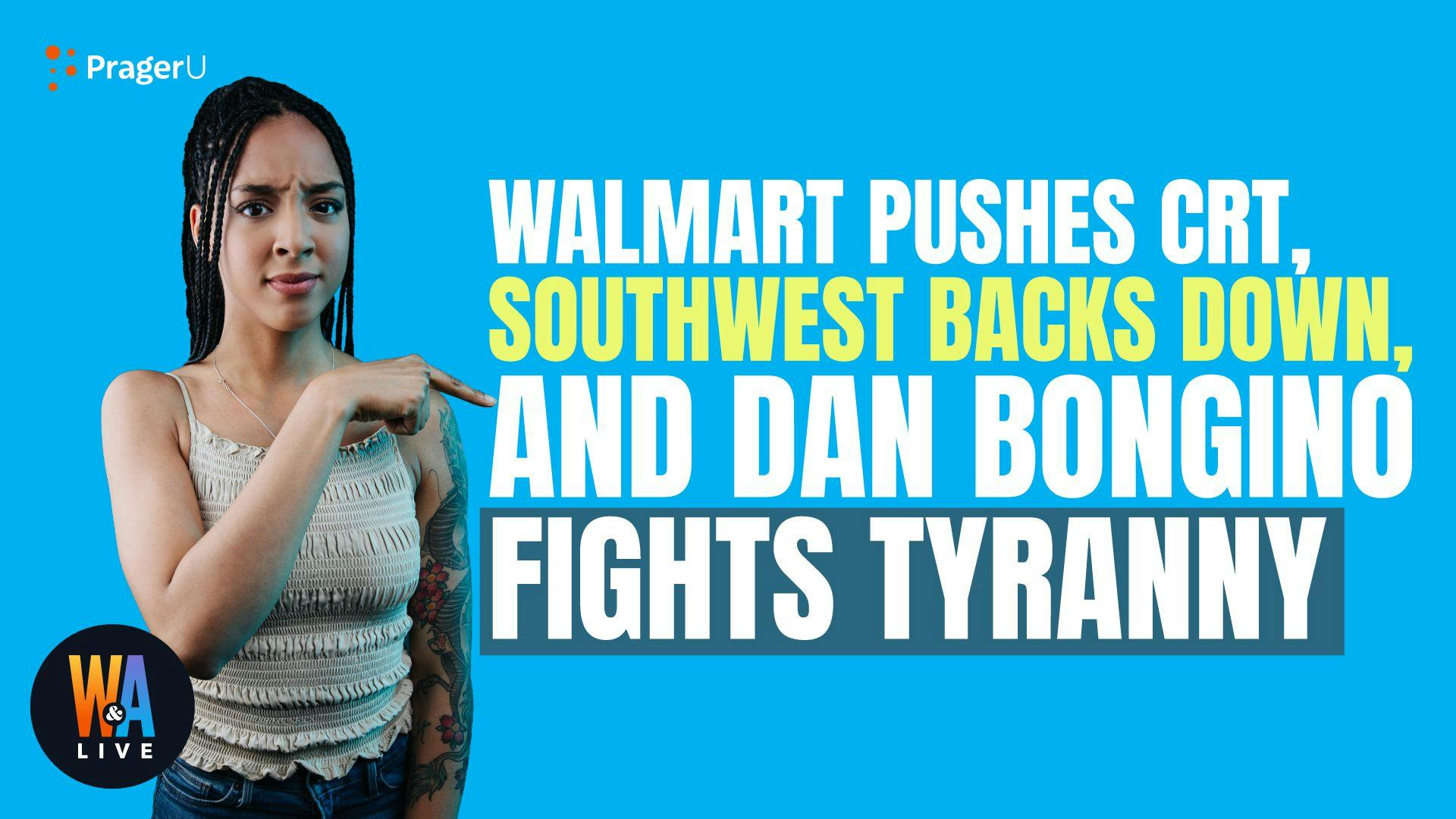 Walmart Pushes CRT, Southwest Backs Down, & Dan Bongino Fights Tyranny: 10/19/2021