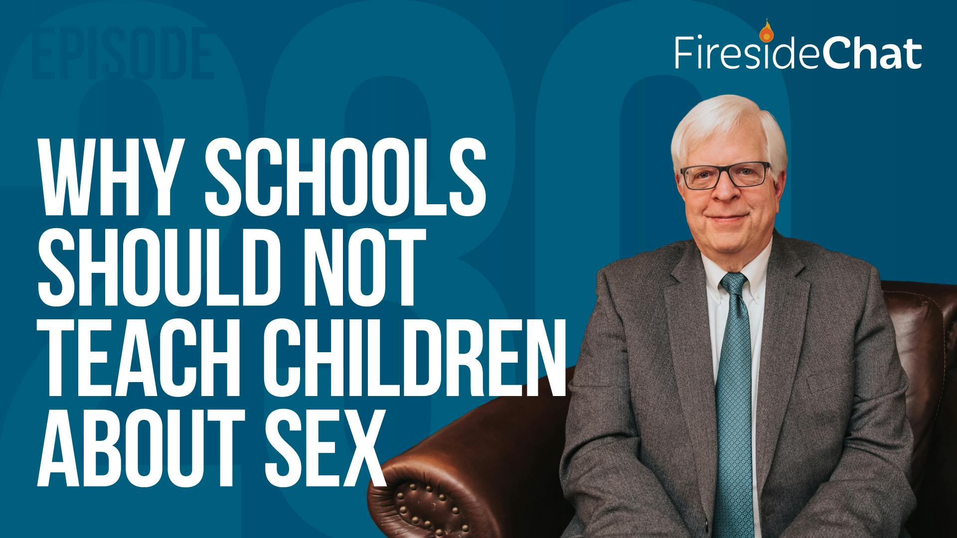 Ep. 230 — Why Schools Should Not Teach Children about Sex