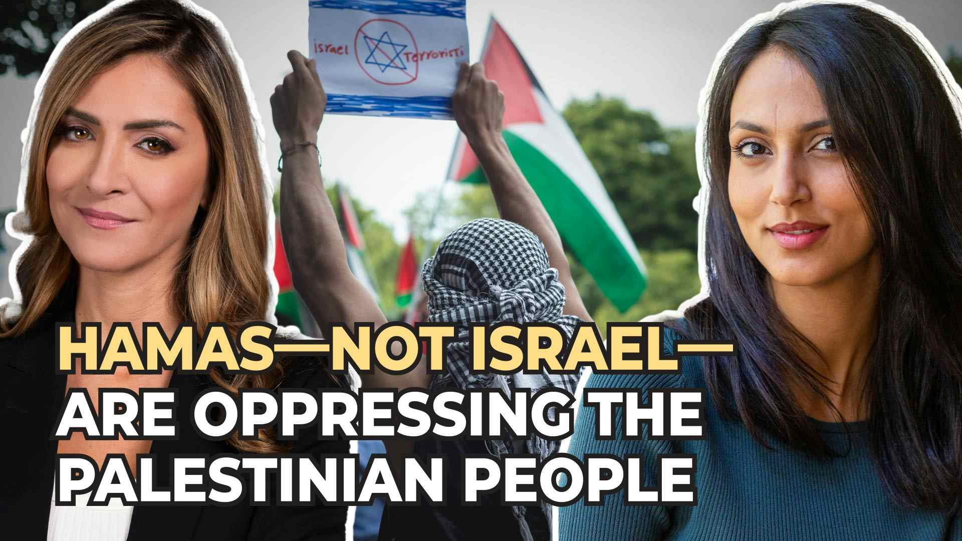 Hamas-not Israel-are Oppressing the Palestinian People