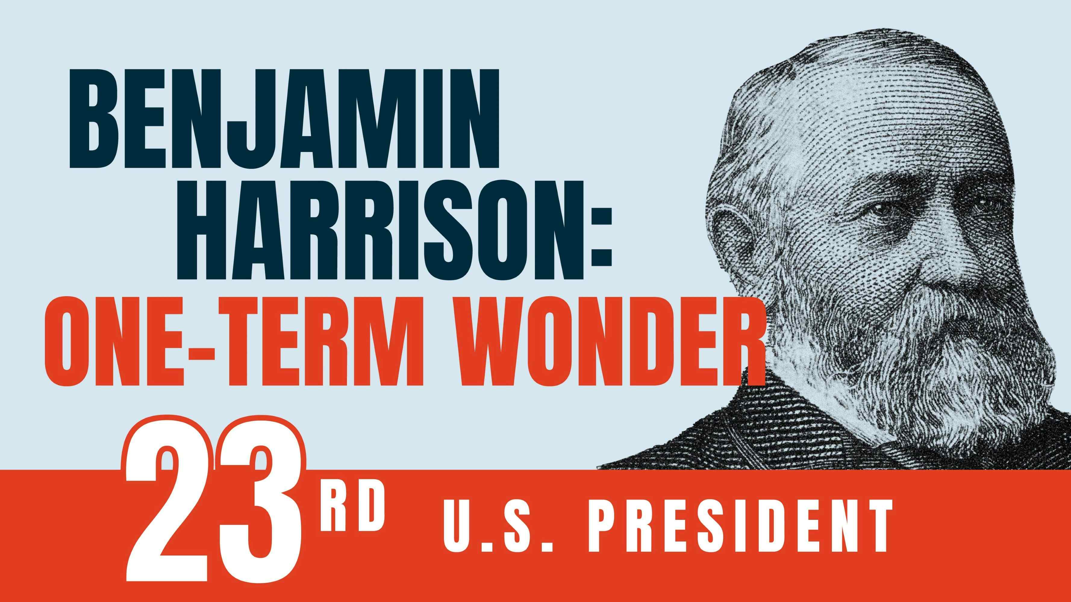 Benjamin Harrison: One Term Wonder