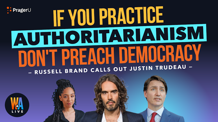 Russell Brand Calls Out Trudeau: If You Practice Authoritarianism Don’t Preach Democracy