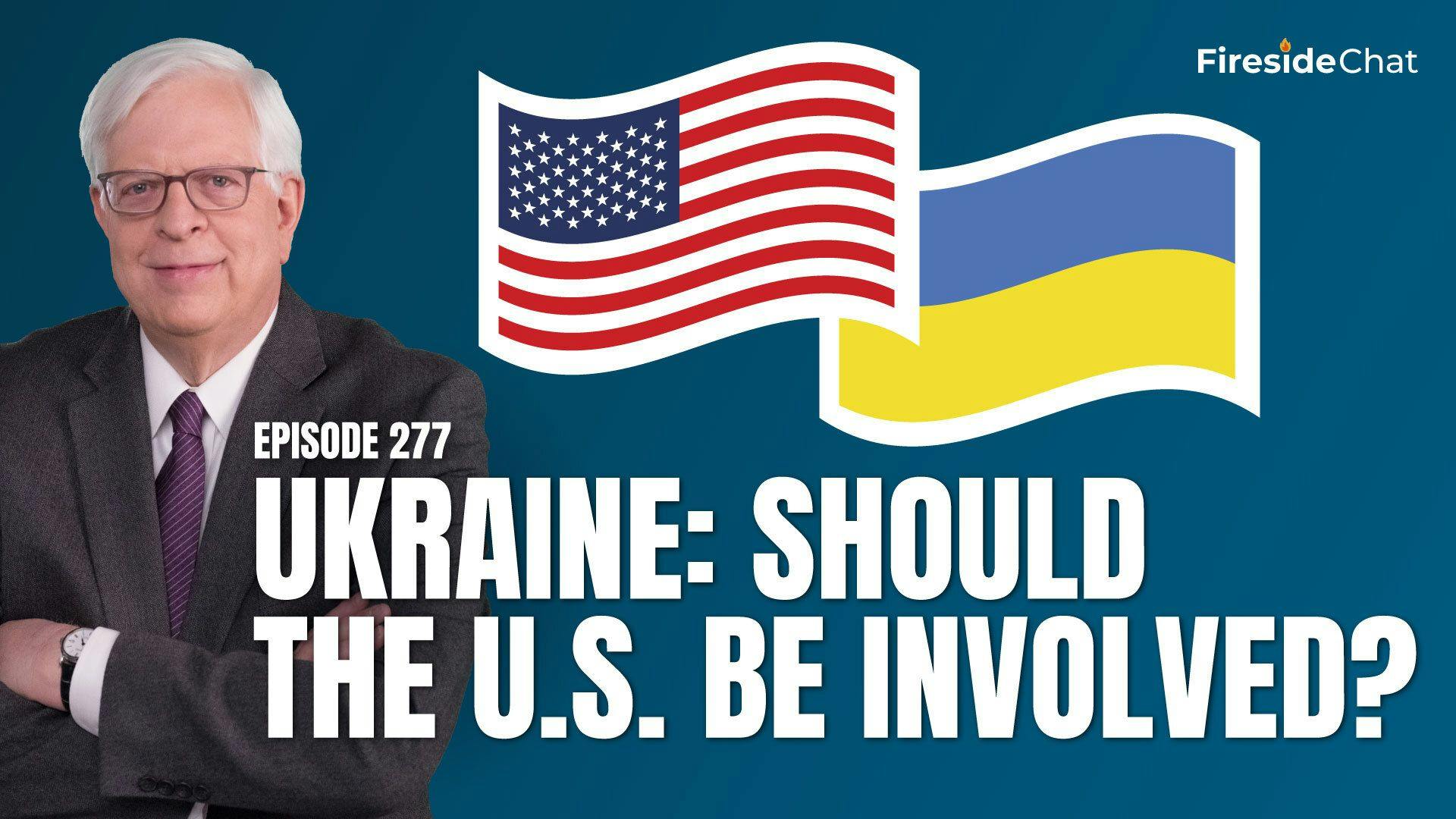 Ep 277 — Ukraine: Should the U.S. Be Involved?
