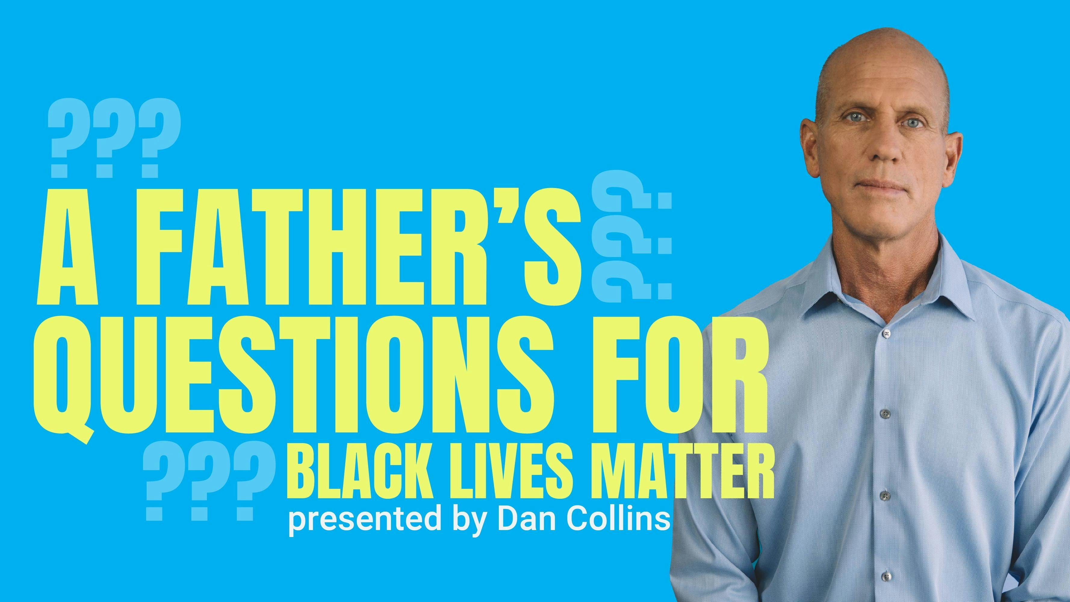 A Father’s Questions for Black Lives Matter