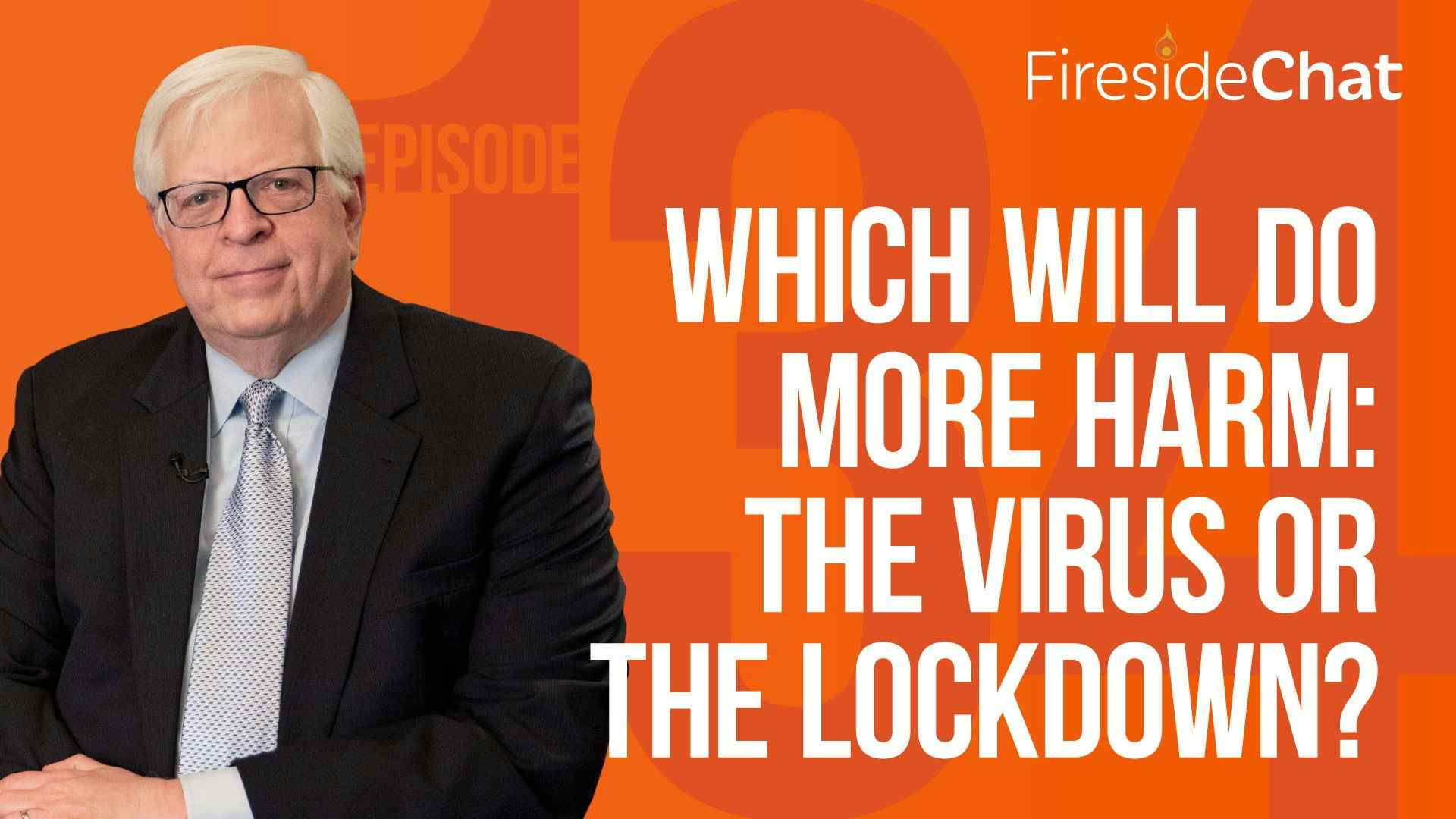 Ep. 134 — Which Will Do More Harm: The Virus or the Lockdown?