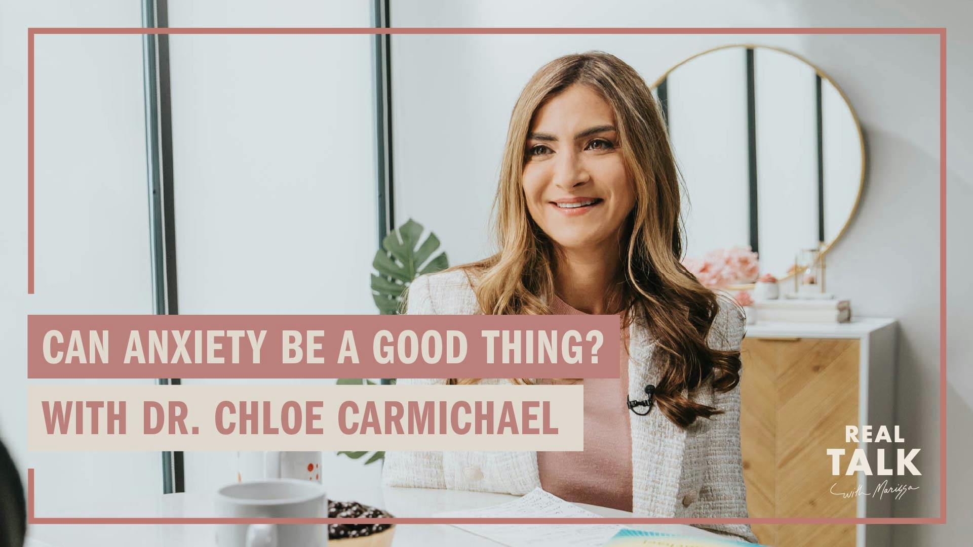 Can Anxiety Be a Good Thing? with Dr. Chloe Carmichael