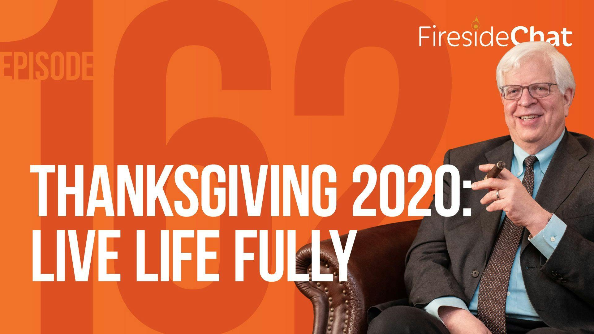 Ep. 162 — Thanksgiving 2020: Live Life Fully