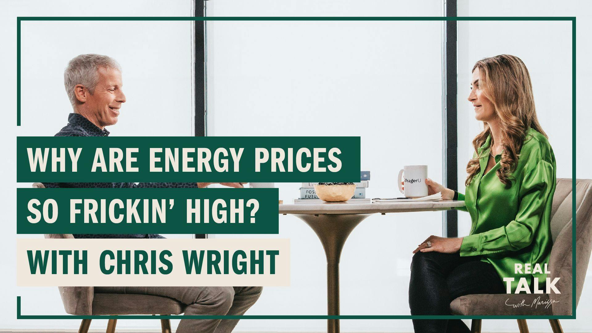 Why Are Energy Prices So Frickin’ High? with Chris Wright