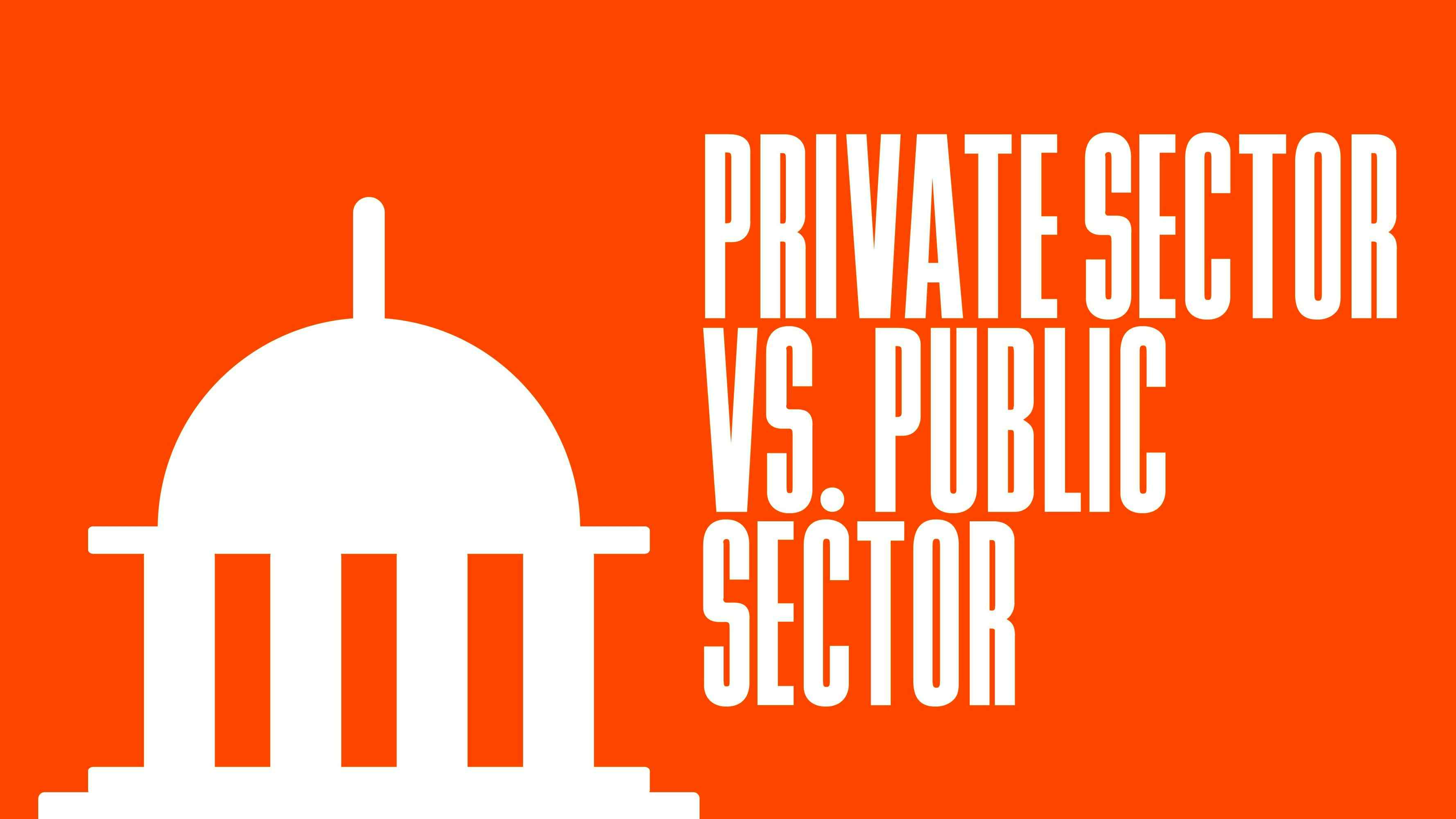 Private Sector vs. Public Sector
