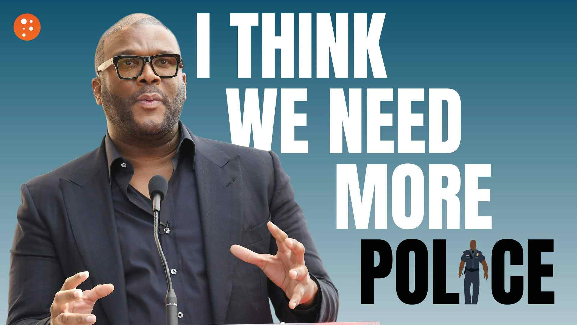 Tyler Perry: "I think we need more police"