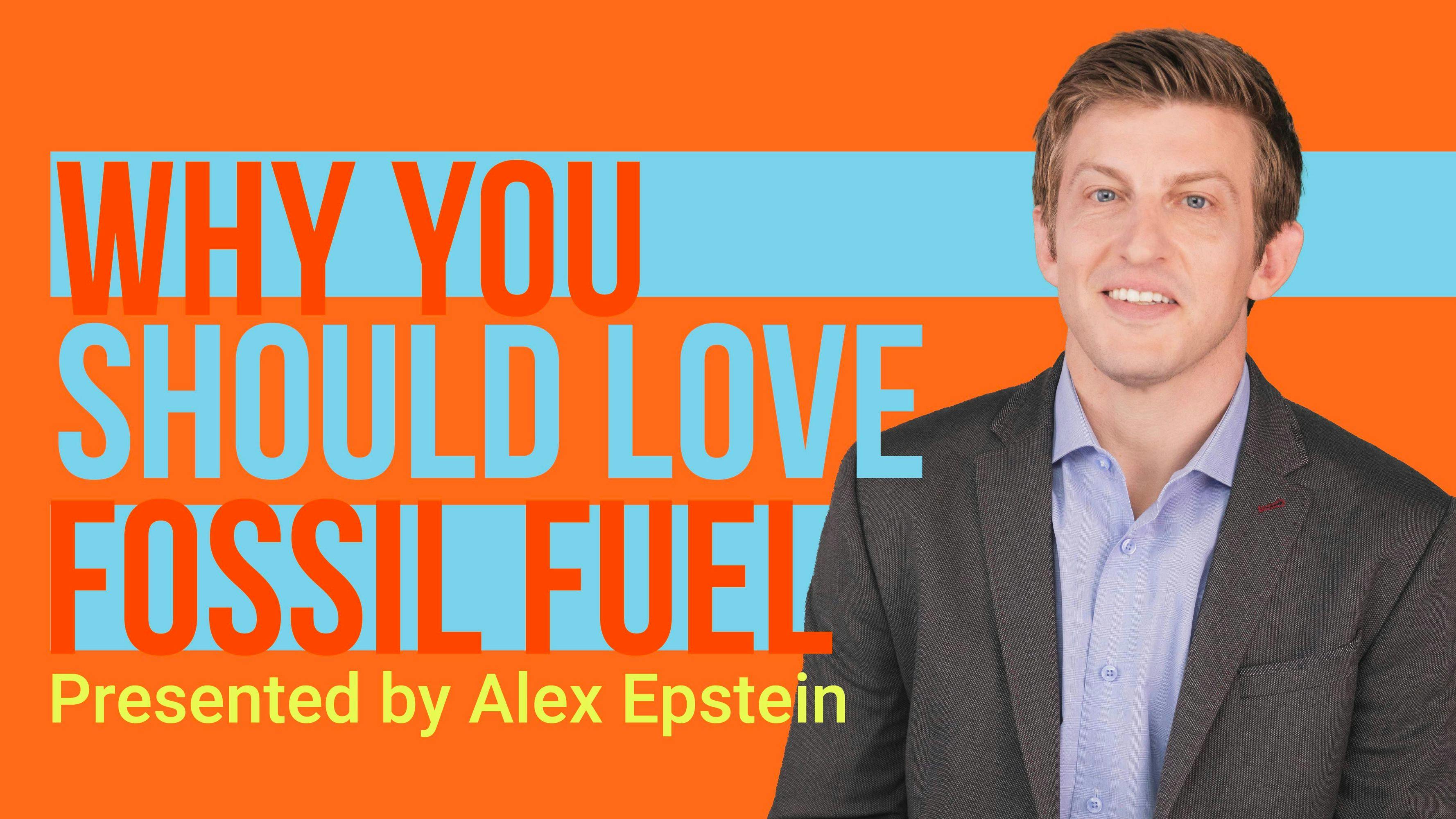 Why You Should Love Fossil Fuel