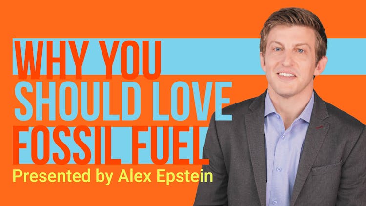 Why You Should Love Fossil Fuel
