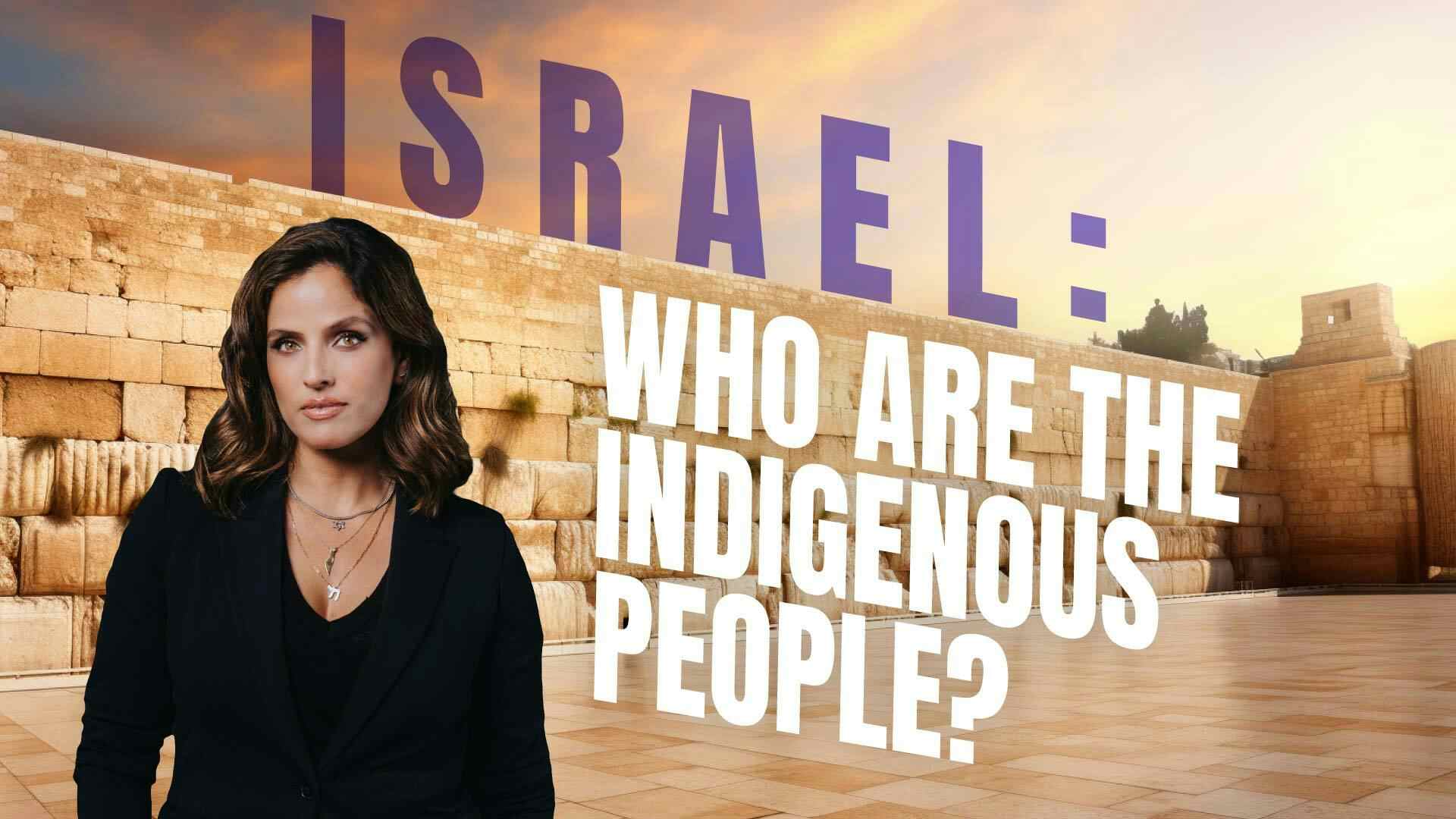 Israel: Who Are the Indigenous People?