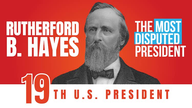 Rutherford B. Hayes: The Most Disputed President