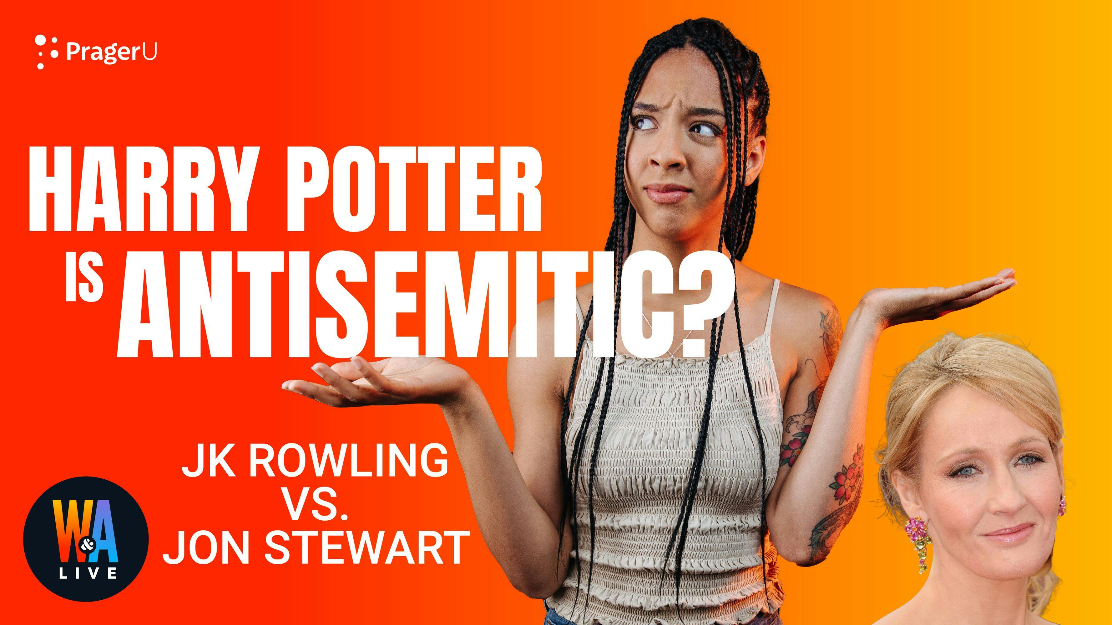 Harry Potter Is Antisemitic? JK Rowling vs. Jon Stewart: 1/5/2022
